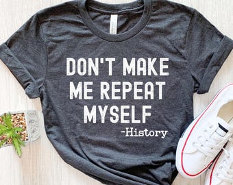 History Teacher Shirt, Funny Historian Gift for Professor, History Lover
