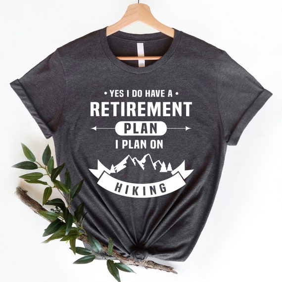 Funny Hiking Shirt, Yes I Have A Retirement Plan I Plan on Hiking, Hiker  Gift, Hiker Shirt, Hiking Gift, Hiking Shirt, Adventure T-shirt -   Canada