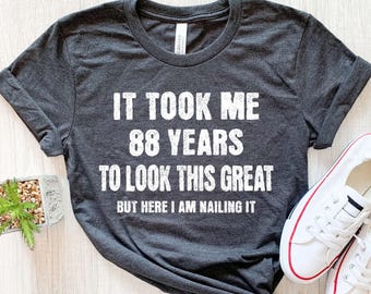 Funny 88th Birthday Shirt, Eighty Eighth Bday Gift Elderly Birthday tee