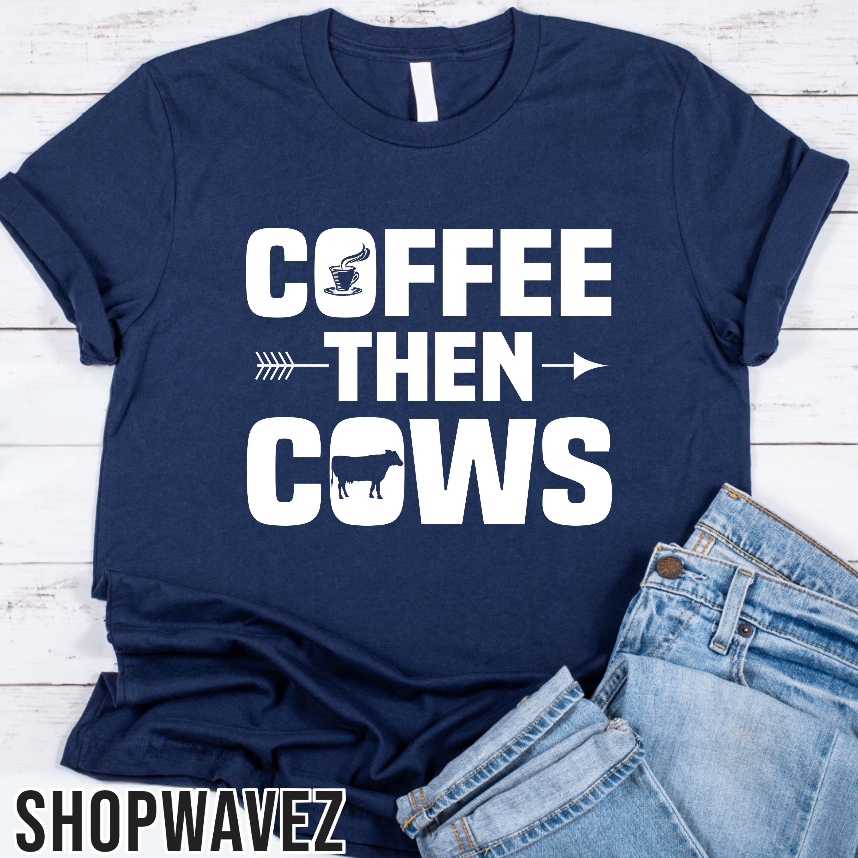 Coffee Then Cows Shirt Funny Cow Shirts 