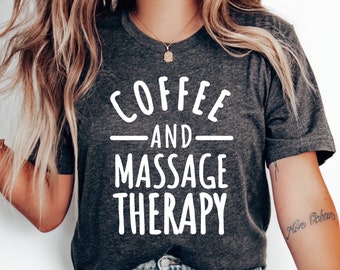 Coffee and Massage Therapy Shirt, Massage Therapist Gift