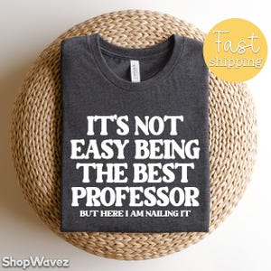Funny Professor Gift for Educator, College Professor Shirt for Him Her, Female Professor Present, Phd Graduation Gift for Professor