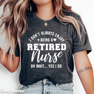 Retired Nurse Shirt, Funny Retirement Shirt, Retirement Gift, Nurse Retirement, Nurse t-shirt