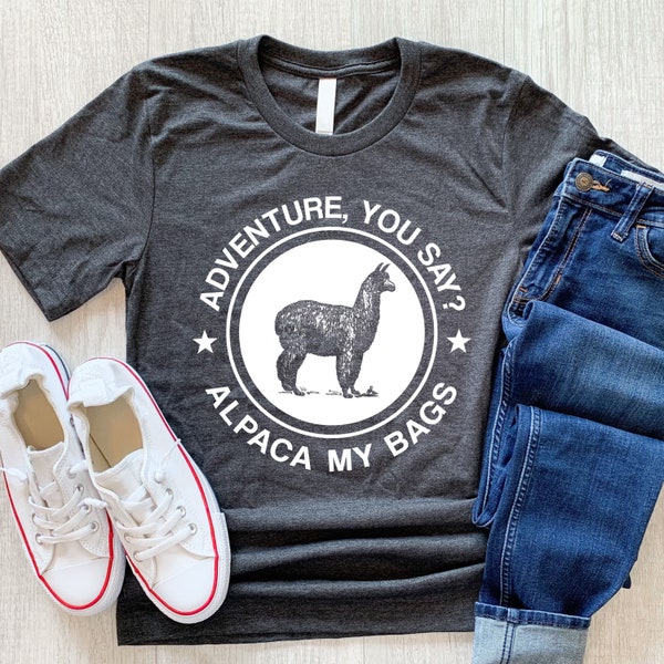 Adventure You Say Alpaca My Bags T-Shirt, Funny Alpaca Shirt, Llama Shirt, Alpaca Lover, Llama Farming, Funny Family Vacation Shirt