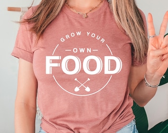 Gardening Shirt for Homesteader, Gardener Growing Food