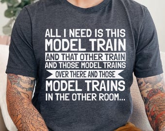 Model Train Shirt, Funny Train Lover Gift