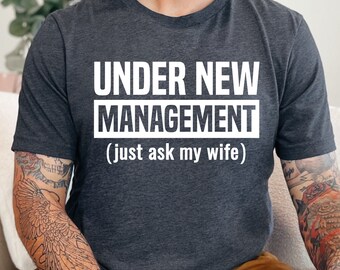 Newly Married Husband Shirt Anniversary Husband Gift Under New Management Wedding Shirt Husband Wedding Gift Anniversary Shirt for Him