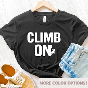 Climbing Shirt Rock Climber T-Shirt Climbing Gift Rock Climber Gifts, Hiking Shirt Hiker Gift Mountain Climbing Camping Shirt