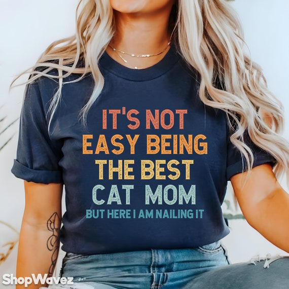 Funny Best Cat Mom Ever T-Shirt Cute Cat Lady Cat Lovers Tee Funny Best Cat Mom Ever T-Shirt Cute Cat Lady Cat Lovers Tee