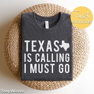 Texas Is Calling Shirt, Texas Shirt, Texas Home Shirt, Texas Vacation Shirt, Travel Gift, Funny Texas Shirts, Texas Gift