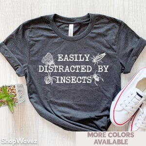 Entomologist Shirt Insect Shirt Distracted By Insects Shirt Entomology Student Entomologist Gift Insect Lover Gift Shirt for Bug Lover