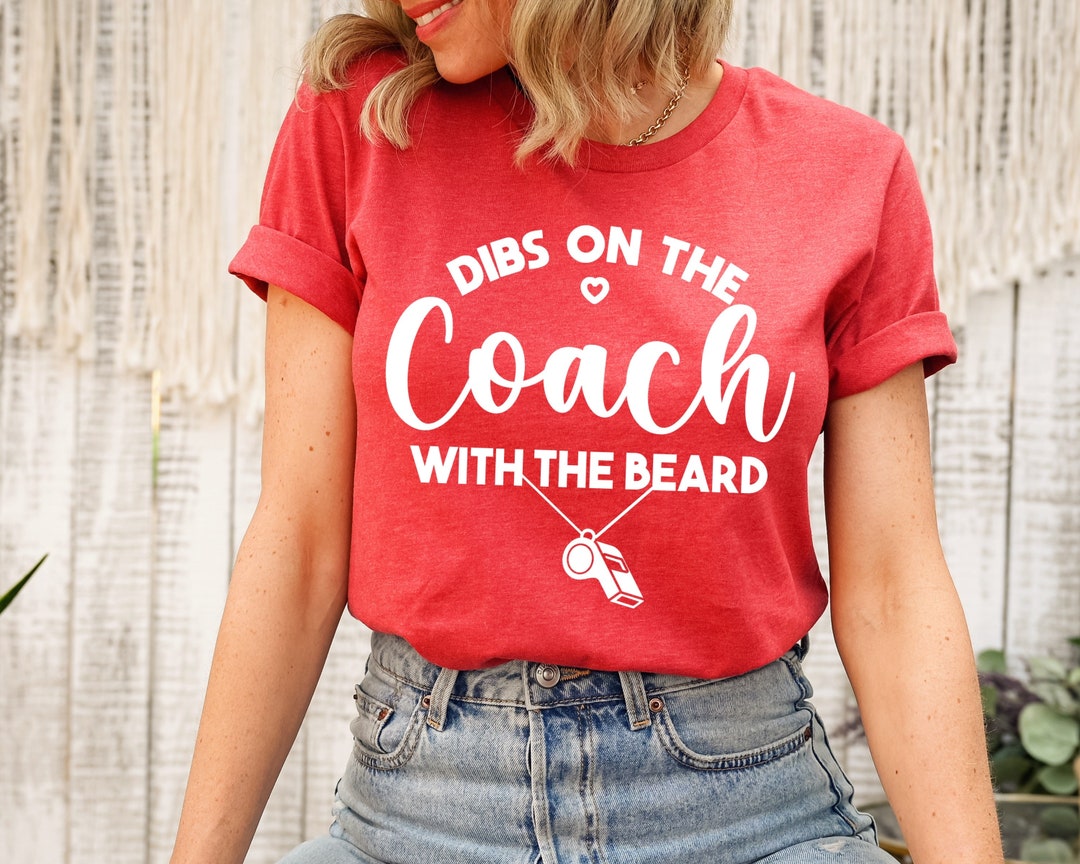 Dibs on the Coach With the Beard Coach's Girlfriend Shirt Football