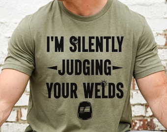 Welder Gift for Husband, Men Pipeline Welding T-Shirt, Silently Judging Your Welds