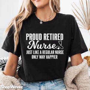Retired Nurse Shirt Retirement Gift Funny Retirement Shirt Nurse Retirement Nurse t-shirt Gift for Nurse Nurse Retire RN Retired