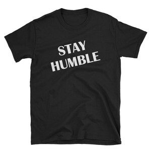 Stay Humble Short-Sleeve Unisex T-Shirt