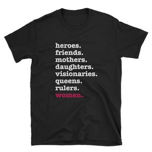 heroes. friends. mothers. daughters. visionaries. queens. rulers. women. Short-Sleeve Unisex T-Shirt
