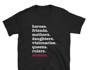 heroes. friends. mothers. daughters. visionaries. queens. rulers. women. Short-Sleeve Unisex T-Shirt