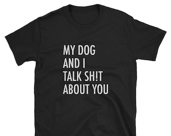 Mi perro y yo hablamos de ti camiseta unisex de manga corta