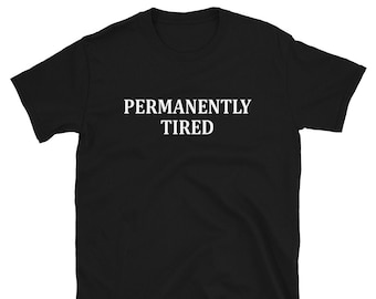 T-shirt unisex a maniche corte permanentemente stanco