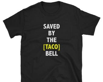 Saved by the Taco Bell Short-Sleeve Unisex T-Shirt
