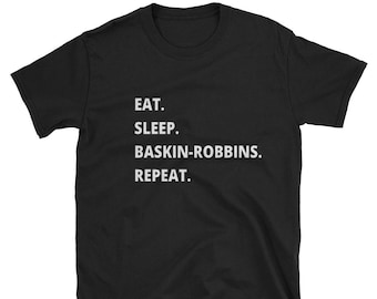 Eat Sleep Baskin-Robbins Repeat Short-Sleeve Unisex T-Shirt