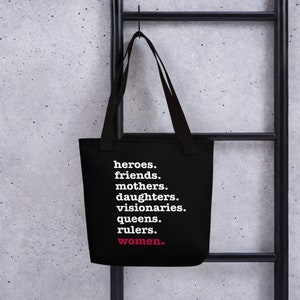 heroes. friends. mothers. daughters. visionaries. queens. rulers. women. Tote bag