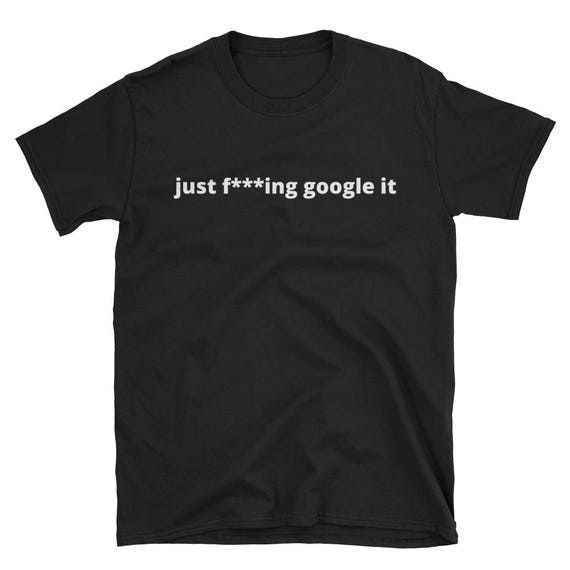 Just Google It Shirt Just Google It Shirt