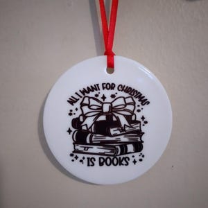 All I want for Christmas is books Ornament | Christmas Ornament | Book Lover Ornament | Book Lover Christmas Gift