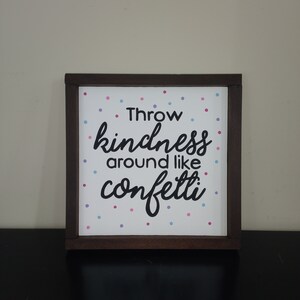 Throw kindness around like confetti Wooden Sign | Home Decor | Kindness Sign