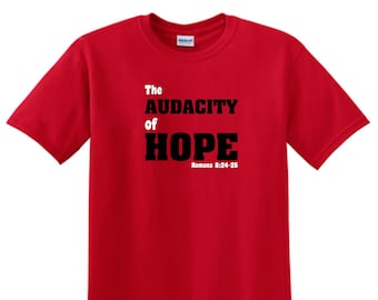 The Audacity of Hope - Custom 100% Heavy Cotton Unisex Tee