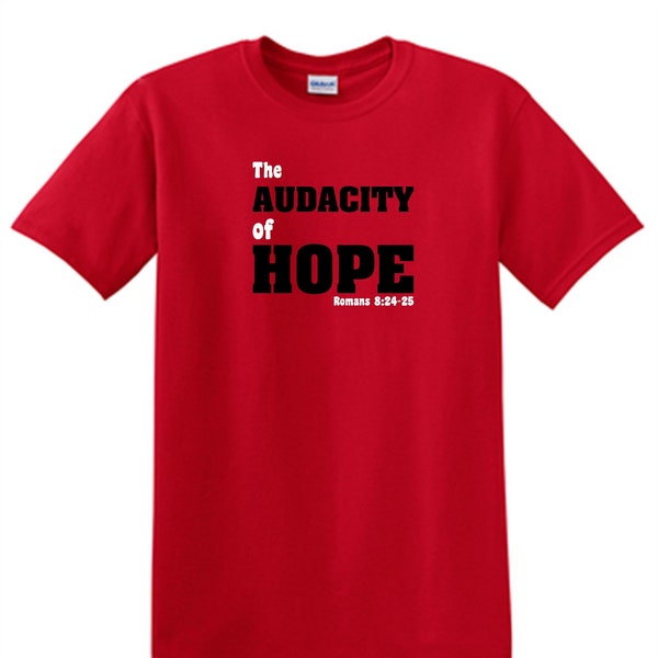 The Audacity of Hope - Custom 100% Heavy Cotton Unisex Tee