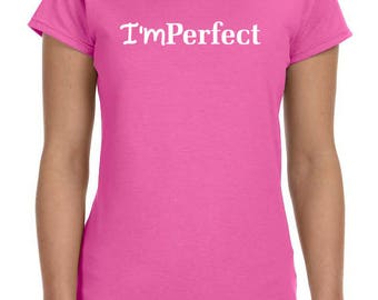 I'mPerfect/Perfectly Imperfect Azalea Ladies and Junior Ladies Tees