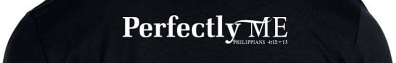 May include: Black sweatshirt with white text that reads "Perfectly ME" with the scripture "Philippians 4:13" underneath.