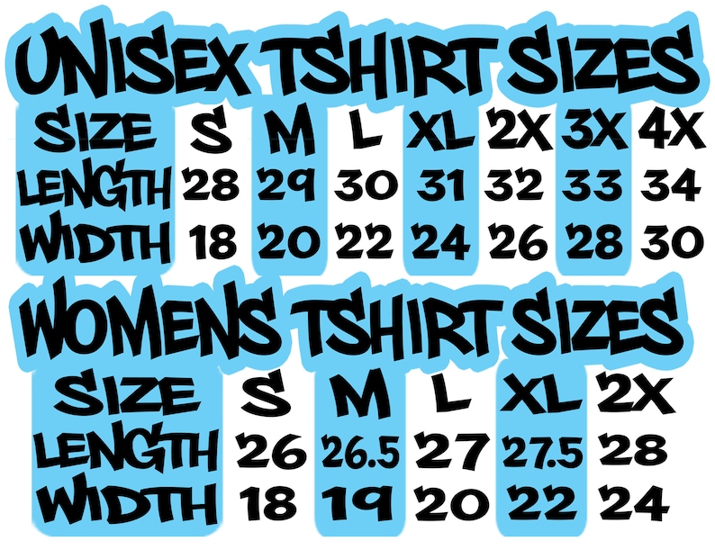 May include: A chart showing unisex and women's t-shirt sizes with measurements in inches for length and width. The chart is on a light blue background with black text.