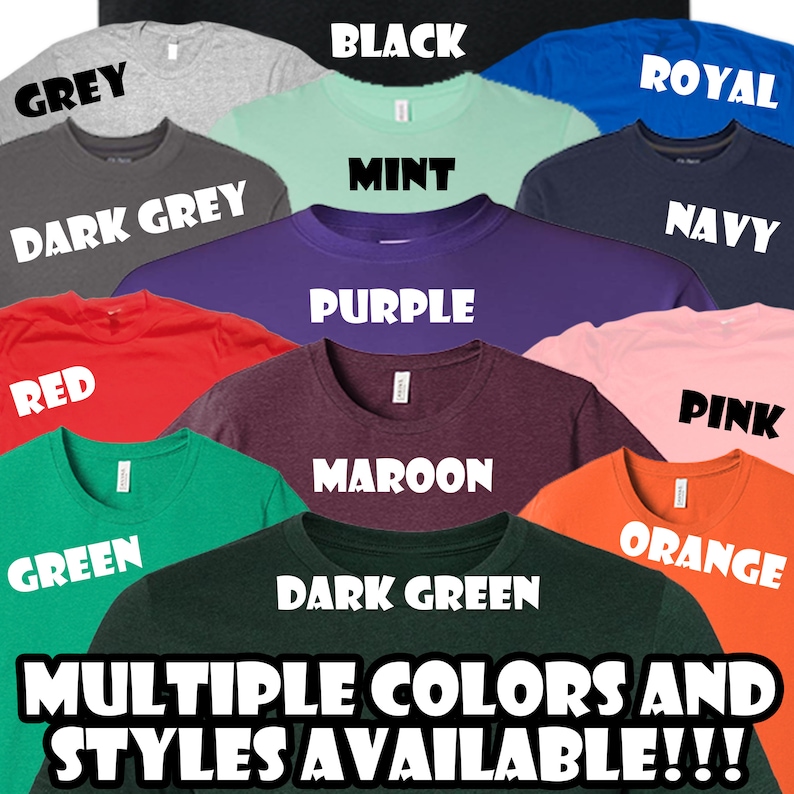 May include: A collage of t-shirts in various colors, including black, grey, mint, dark grey, purple, red, maroon, green, dark green, royal, navy, pink, and orange. The text "MULTIPLE COLORS AND STYLES AVAILABLE!!!" is at the bottom of the image.