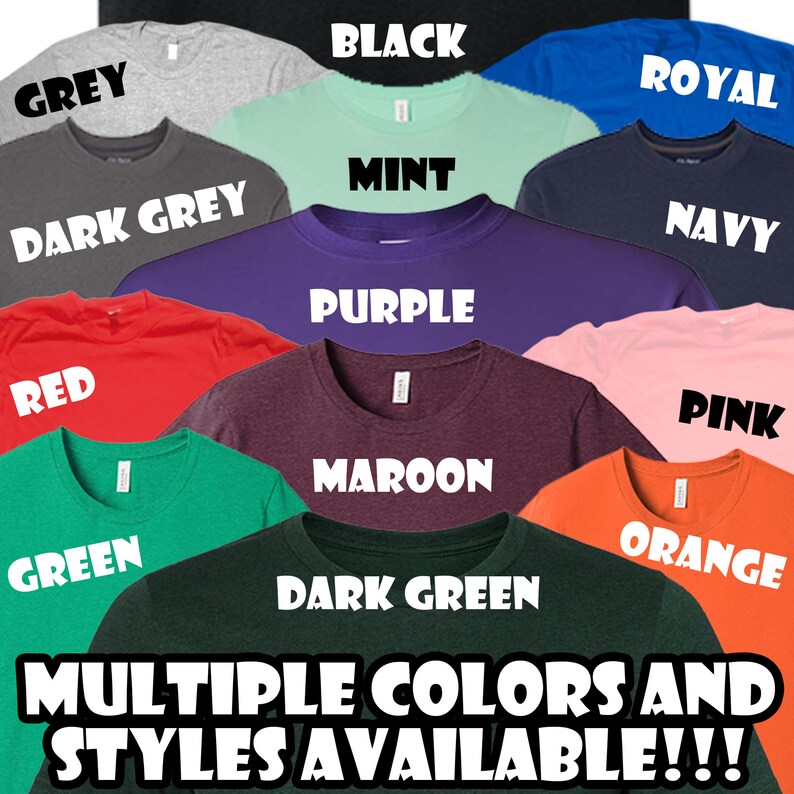 May include: A collage of t-shirts in various colours, including black, grey, mint, dark grey, purple, red, maroon, green, dark green, royal, navy, pink, and orange. The text "MULTIPLE COLORS AND STYLES AVAILABLE!!!" is at the bottom of the image.
