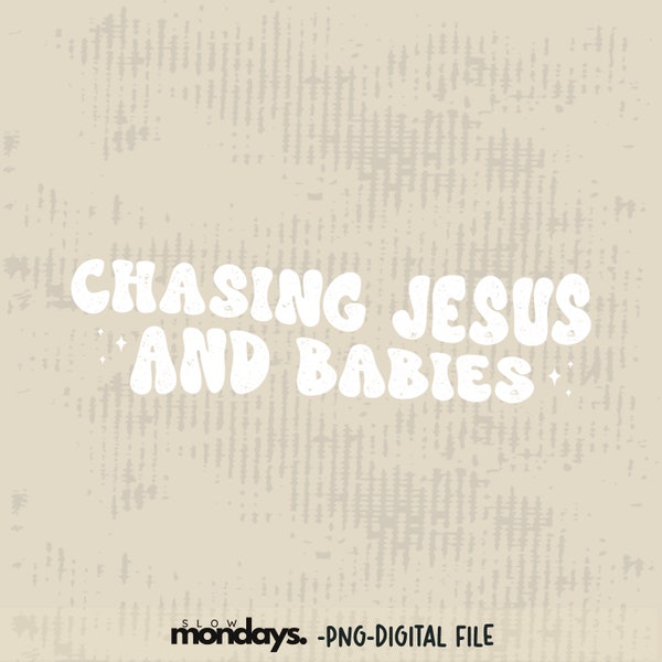 Chasing Jesus and Babies PNG, mom png, Sublimation Designs, Digital Download T-shirt PNG, motherhood PNG