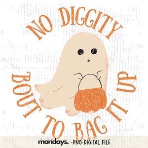 Halloween PNG, Spooky Png, Ghost Png, Trick Or Treat Png, No Diggity Bout to bag it up Png, Sublimation Designs, Digital Download Tshirt PNG