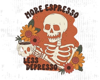 More Espresso Less Depresso PNG, Coffee PNG, Floral Sublimation Designs, Digital Download T-shirt PNG