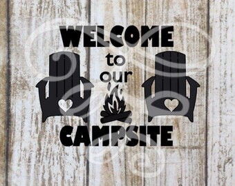 Welcome to our Campsite svg, dxf, png, eps, pdf, Campfire, Campfire Marker, Adirondack Chair, Camping, Vacation, Summer