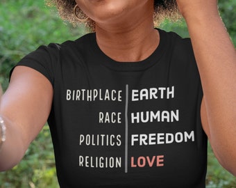 Humanity Shirt, Equality Shirt, Human Rights Shirt, Birthplace Earth Race Human Politics Freedom Religion Love