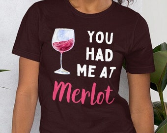 You Had me at Merlot T-Shirt, Wine Lover Shirt