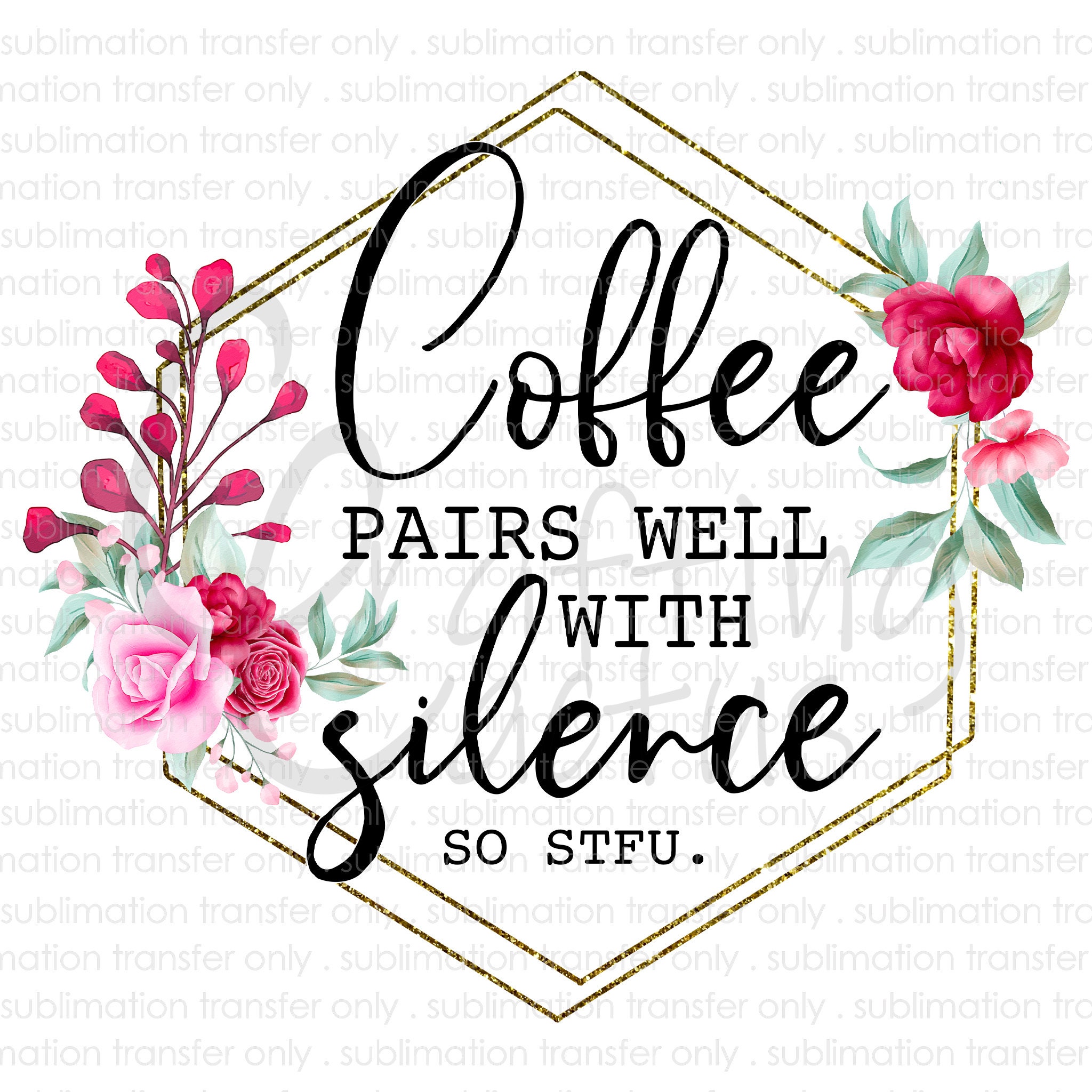 Coffee Pairs Well With Silence so STFU Sublimation Transfer Etsy