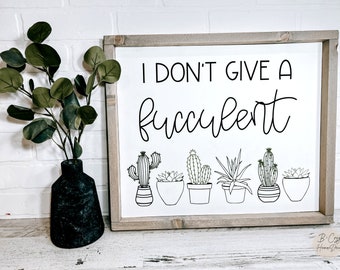 I Don't Give A Fucculent Wood Sign, Funny Plant Signs, Plant Lover Gift, Punny Plant Sign, Plant Mom Gift, Gift For Mom, Spring Wall Decor