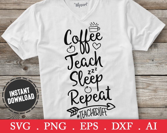 Free Free Coffee Teach Sleep Repeat Svg 556 SVG PNG EPS DXF File