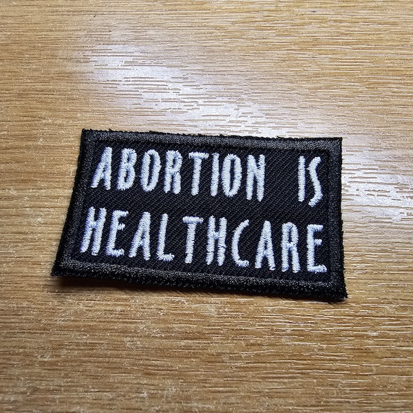 Abortion is Healthcare Embroidered Pro Choice Patch