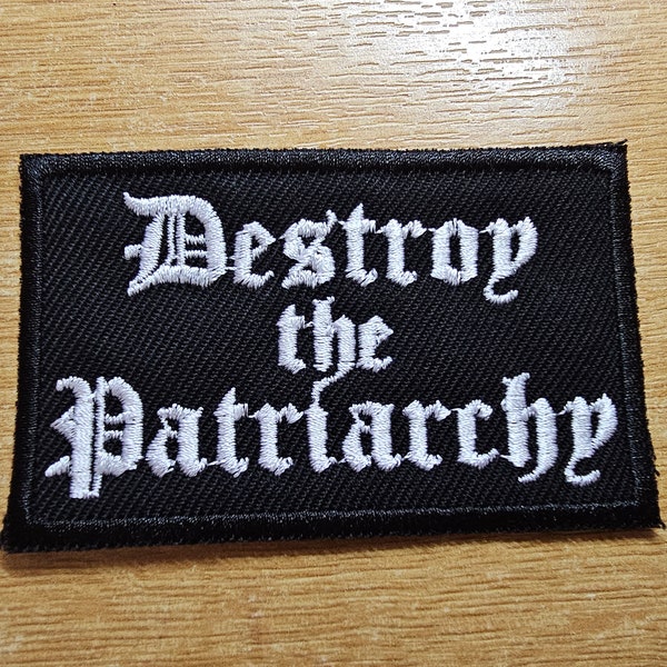 Destroy the Patriarchy Iron On Embroidered Patch Old English Black Metal