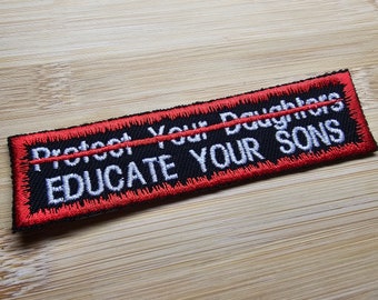 Erziehen Sie Ihre Söhne nicht, schützen Sie Ihre Töchter Gestickter Aufnäher Patriarchy Feminist Demonst Patch