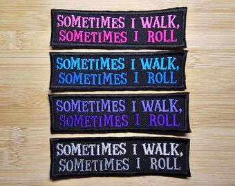 Rollator Patch Sometimes I Walk Sometimes I Roll Awareness Embroidered Patch Disability Mobility Accessory Colorful