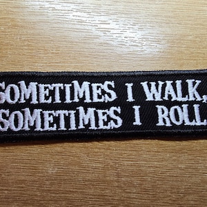 Rollator Patch Sometimes I Walk Sometimes I Roll Awareness Embroidered Patch Disability Mobility Accessory